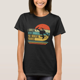 Man Retro Drone Piloot Ik Heb de Mijne Gebouwd Jij T-shirt