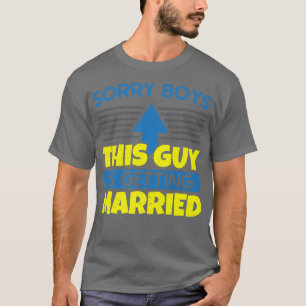 Man Sorry Jongens Deze Kerel Gaat Trouwen vrijgeze T-shirt