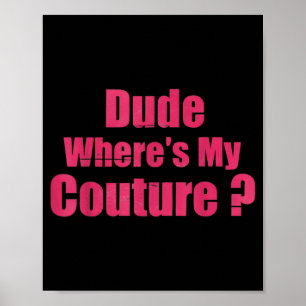 Man waar is mijn Couture Funny Sarcasme Zeggende V Poster