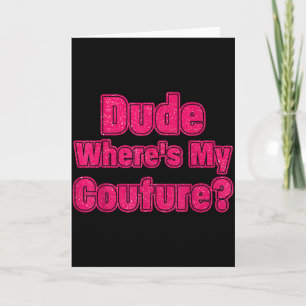 Man waar is mijn Couture Sarcastische Humor Grappi Kaart