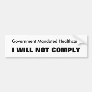 Mandated Healthcare, IK ZAL NIET VOLDOEN Bumpersticker
