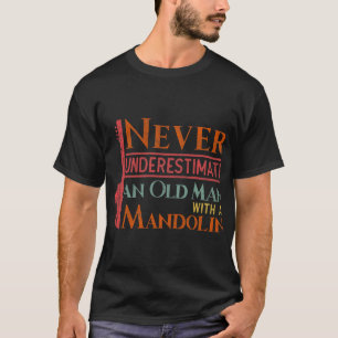 Mandolin liefhebber onderschat nooit een oud Man m T-shirt