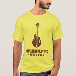 Mandolin Players Fret a Lot T-shirt