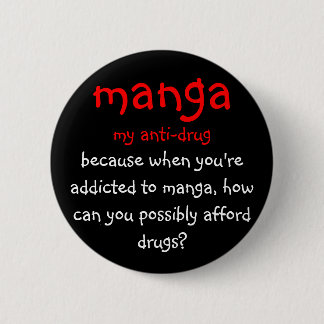Manga, mijn anti-drugs, want als je verslaafd bent ronde button 5,7 cm