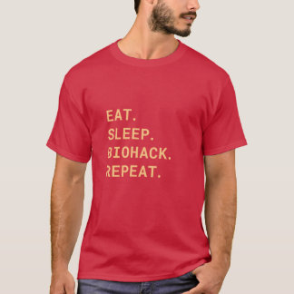 Manger. Dormir. Biohacker. Répéter. T-shirt