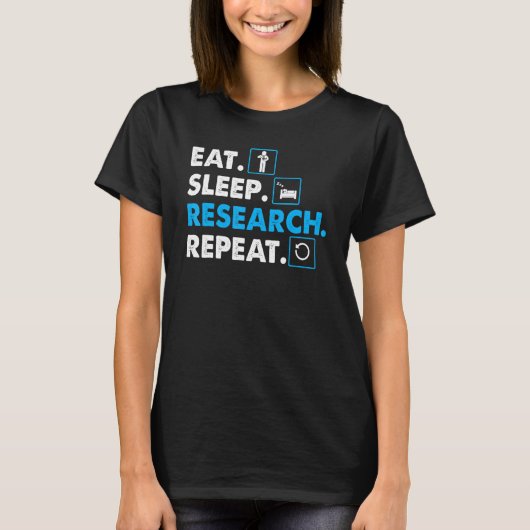 Manger. Dormir. Recherche. Répéter science T-shirt (Devant)
