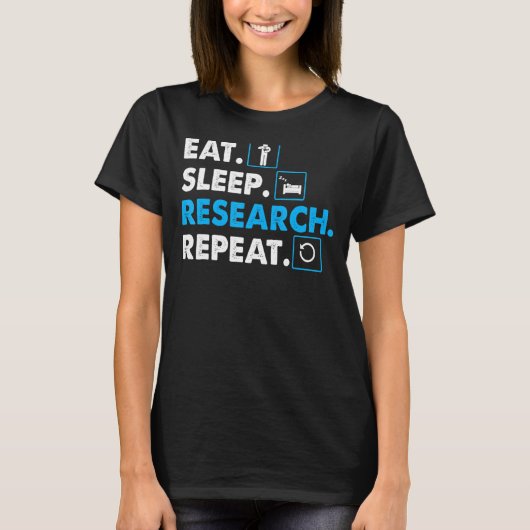 Manger. Dormir. Recherche. Répéter science T-shirt (Devant)