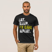 Manger Dormir Réparer Voitures Répéter T-Shirt de (Devant entier)