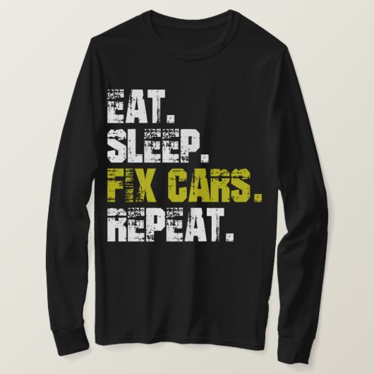 Manger Dormir Réparer Voitures Répéter T-Shirt de (Design devant)