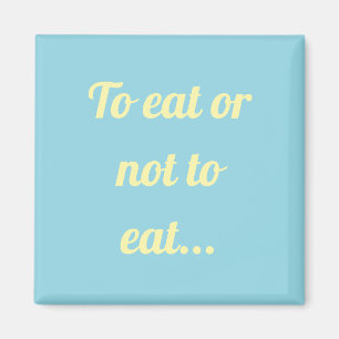 Manger ou ne pas manger un simple aimant