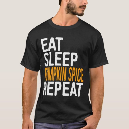Mangez Citrouille de sommeil épice Répéter T-shirt (Devant)