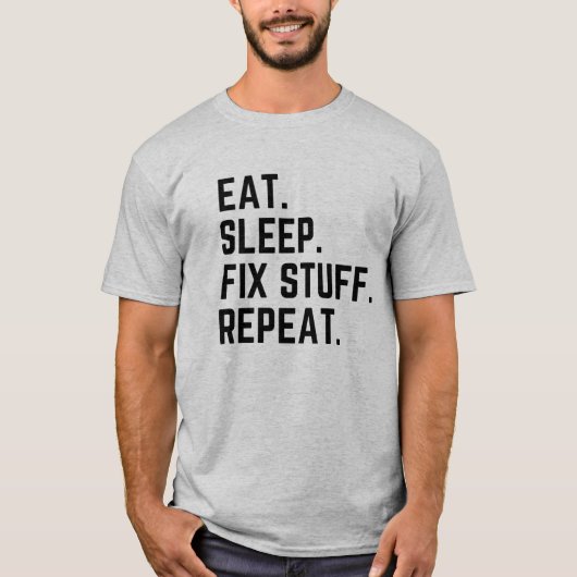 Mangez dormir réparer les choses répéter T-shirt (Devant)