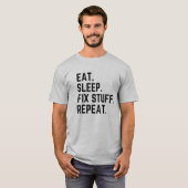 Mangez dormir réparer les choses répéter T-shirt (Devant entier)