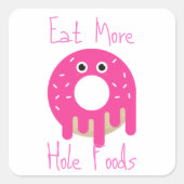 Mangez plus Hole Foods Sticker Carré (Devant)