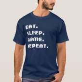 Mangez. Sommeil. Jeu. Répétition. T-shirt (Devant)