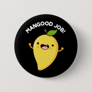 Mangood Job Funny Mango Fruit Pun Dark BG Ronde Button 5,7 Cm
