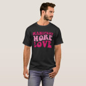 Manifest More Love Trendy Saying Women Groovy App T-shirt (Voorkant volledig)