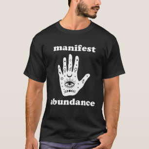 Manifest Overvloed new age spirituele wet van aant T-shirt