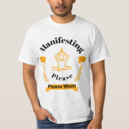 Manifesteren, wacht even t-shirt