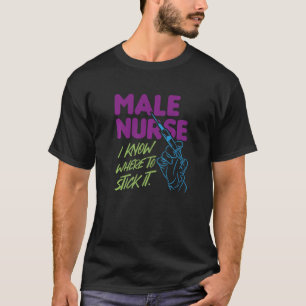 Mannelijke verpleegkundige Ik weet waar ik moet pr T-shirt
