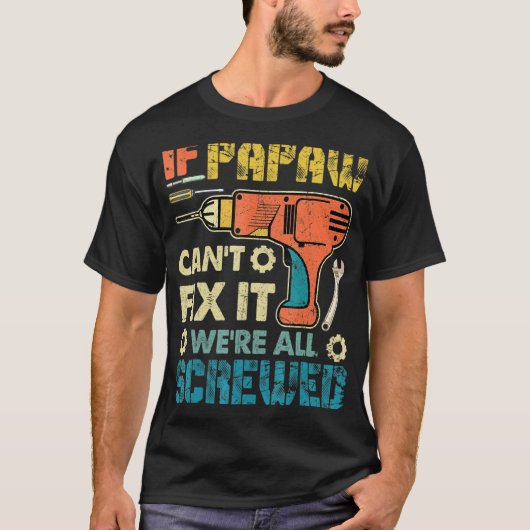 Mannen als Papaw het niet kan oplossen zijn we all T-shirt (Voorkant)