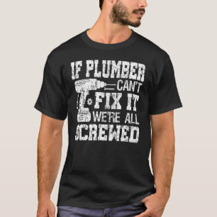 Mannen als Plumber het niet kan oplossen zijn wij T-shirt