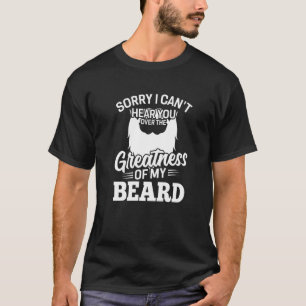 Mannen baard Sorry dat ik je niet kan horen over d T-shirt