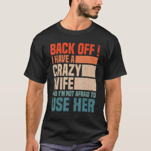 Mannen back off Ik heb een gekke vrouw echtgenoot T-shirt