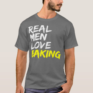 Mannen bakkerij Gezegden houden van echte Mannen b T-shirt