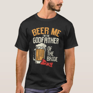 Mannen Beer Me Godfather van de bruid Wedding Part T-shirt