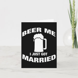 Mannen Beer Me Ik ben net getrouwd bruidegom of br Kaart