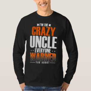 Mannen ben ik de gekke oom die iedereen je waarsch t-shirt