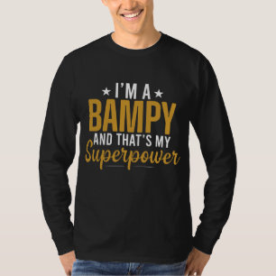 Mannen ben ik een BAMPY en dat is mijn Superpower  T-shirt