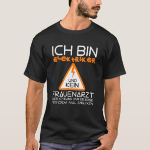 Mannen ben ik elektricien, geen gynaecoloog. t-shirt