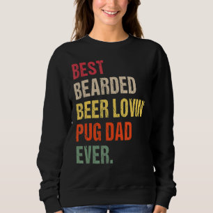 Mannen Best Bearded Beer Lovin' Pug Dad Ever Pet O Trui