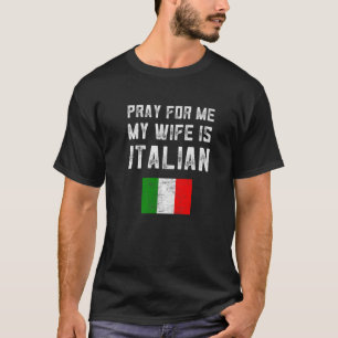 Mannen bidden voor mij Mijn vrouw is een Italiaans T-shirt