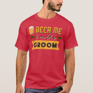 Mannen Bier Me Ik ben de Bruidegom Funny Bachelorf T-shirt