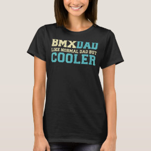 Mannen Bmx-pap als normale pap, maar koeleraar Bmx T-shirt