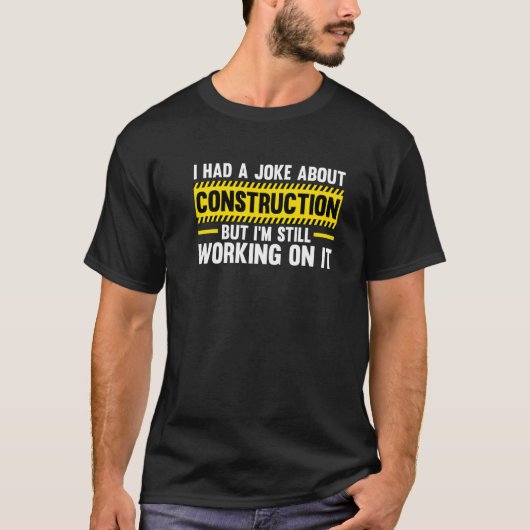 Mannen bouwgrap, maar ik werk nog steeds aan mij t-shirt (Voorkant)