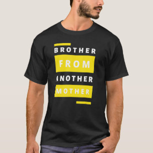 Mannen broer van een andere Humor citaat van moede T-shirt