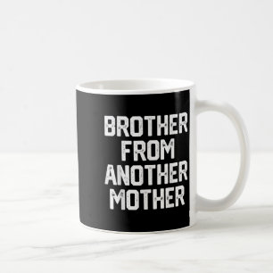 Mannen broertje van een andere moeder Grappig Gag Koffiemok