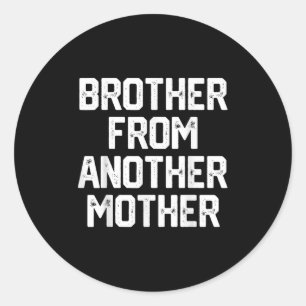 Mannen broertje van een andere moeder Grappig Gag Ronde Sticker