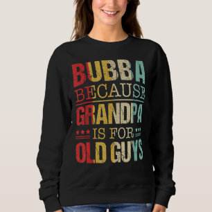 Mannen Bubba, want opa is voor bejaarden vader Trui