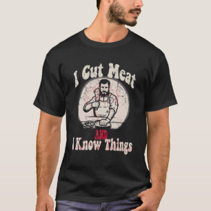 Mannen Butcher ik snijd vlees en ik ken dingen Hum T-shirt