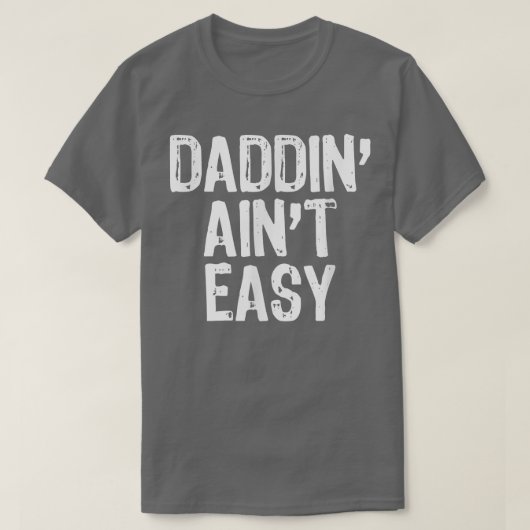 Mannen Daddin'Ain't Easy Dad Funny Gift Chris T-shirt (Design voorkant)