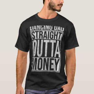 Mannen Dancing Papa Straight Out Geld Dans Dans T-shirt