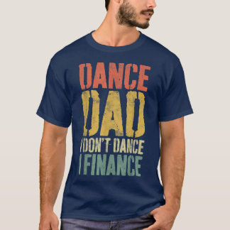 Mannen dans pap ik heb dans ik financier papa t-shirt