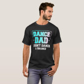 Mannen dans pap ik heb dans ik lof in Danci T-shirt (Voorkant volledig)