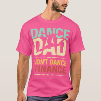 Mannen Dans Papa Ik Dans Niet Ik Financier Vaderda T-shirt