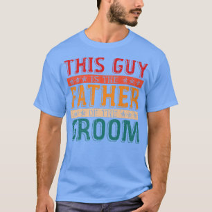 Mannen deze man is de vader van de groom grappige t-shirt